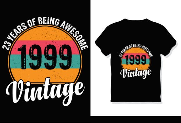 23 Years of Being Awesome 1999 Vintage Graphics & T-Shirt Designs