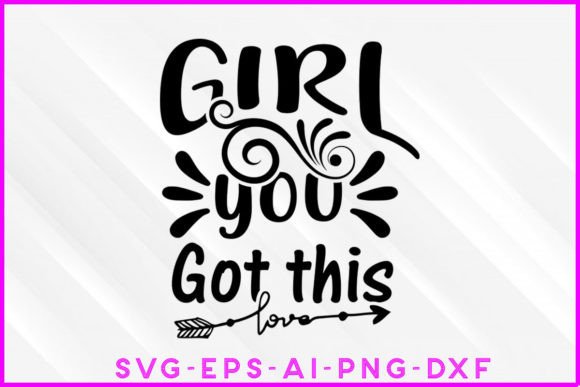 Girl You Got This Motivational SVG