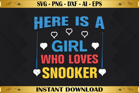 Here Is a Girl Who Loves Snooker Graphics & T-Shirt Designs