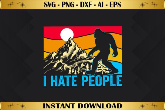 I Hate People Bigfoot: Bold Graphics for T-Shirt Designs