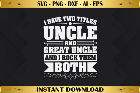 I Have Two Titles Uncle and Great Uncle Graphics