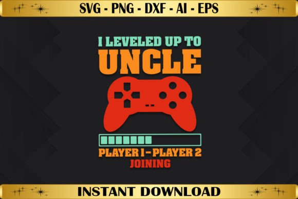I Leveled Up to Uncle: Graphics & T-Shirt Designs