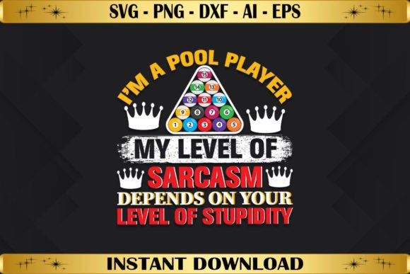I´m a Pool Player My Level of Sarcasm Graphics & T-Shirt Designs