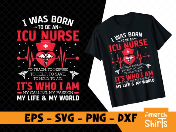 I Was Born to Be a ICU Nurse SVG: Graphics & T-Shirt Designs