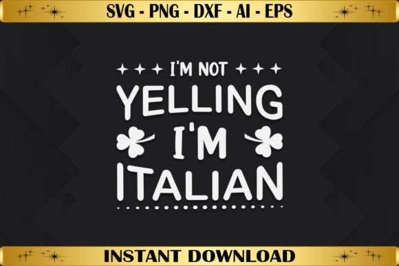 I’m Not Yelling I’m Italian: Graphics for T-Shirt Designs