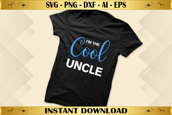 I’m the Cool Uncle: Graphics & T-Shirt Designs