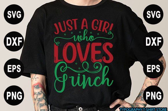 Just a Girl Who Loves Grinch Graphics & T-Shirt Designs