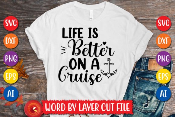 Life Is Better on a Cruise Graphics & T-Shirt Designs