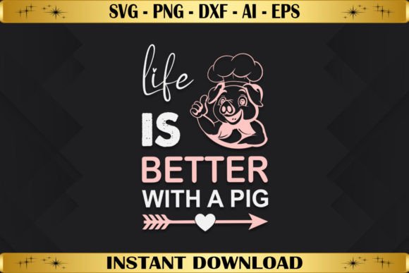 Life Is Better with a Pig: Graphics & T-Shirt Designs
