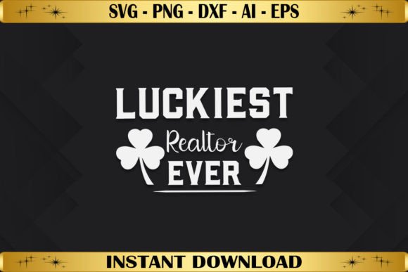 Luckiest Realtor Ever Graphics for T-Shirt Designs
