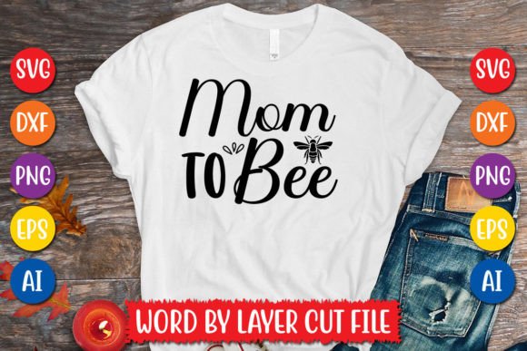 Mom to Bee SVG Graphics for T-Shirt Designs