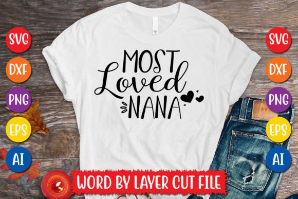 Most Loved Nana SVG Design: Graphics for Heartfelt T-Shirt Designs