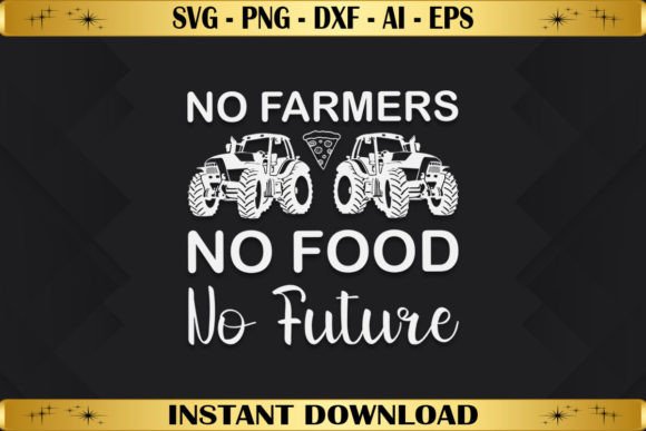 No Farmers No Food No Future Graphics & T-Shirt Designs