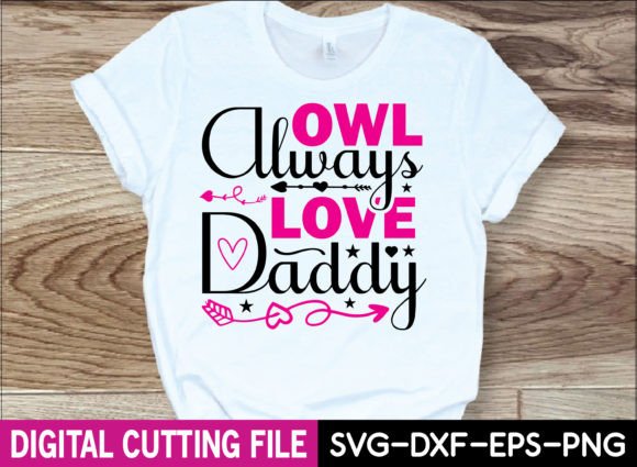 Owl Always Love Daddy: SVG Graphics for T-Shirt Designs