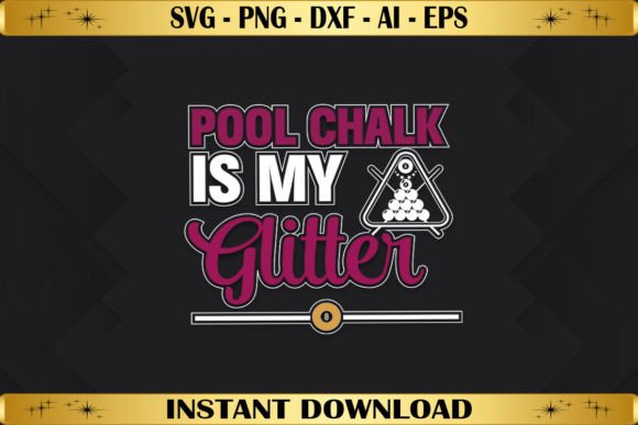 Pool Chalk Is My Glitter: Graphics for T-Shirt Designs & Handmade Business