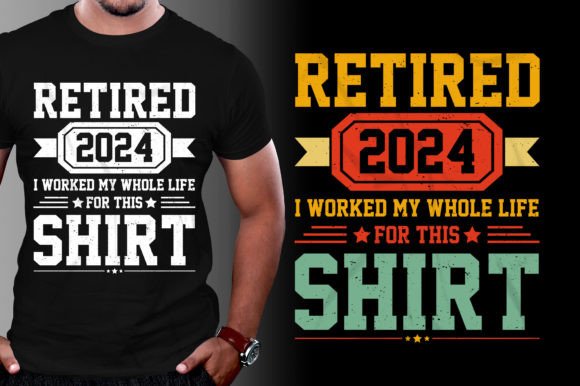 Retired 2024 I Worked My Whole Life Graphics