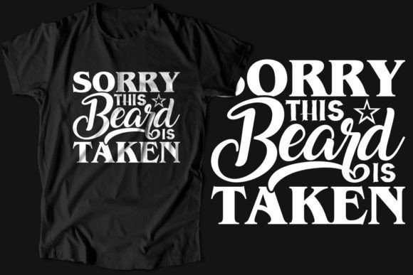 Sorry This Beard Is Taken: Graphics & T-Shirt Designs