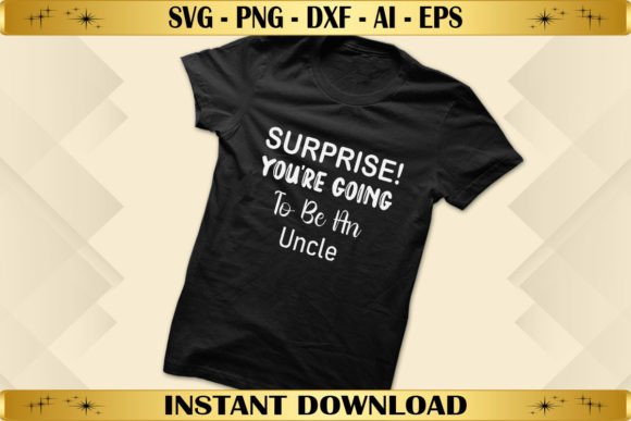 Surprise You’re Going to Be an Uncle Graphics & T-Shirt Designs