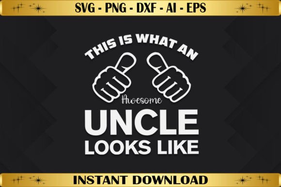This is What an Awesome Uncle Looks Like Graphics & T-Shirt Designs