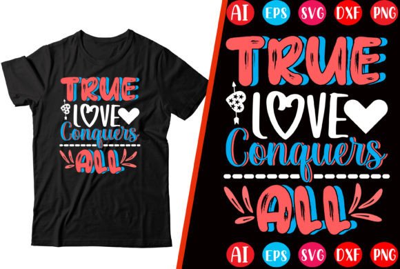True Love Conquers All Graphics & T-Shirt Designs