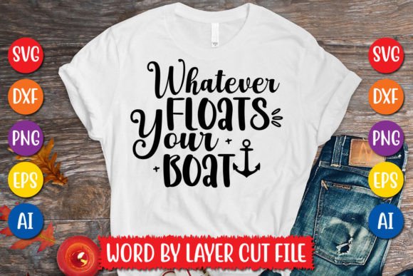 Whatever Floats Your Boat SVG Design: Graphics for T-Shirt Designs