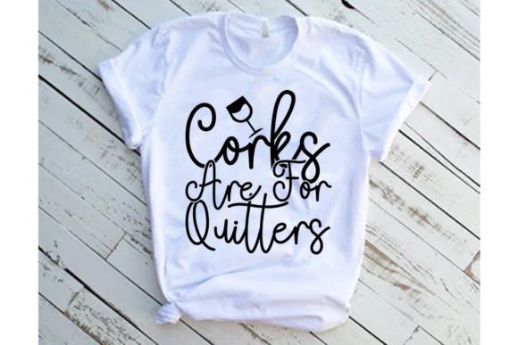 Wine SVG Design: Corks Are for Quitters — Graphics & T-Shirt Designs